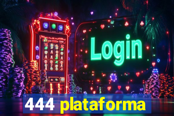 444 plataforma